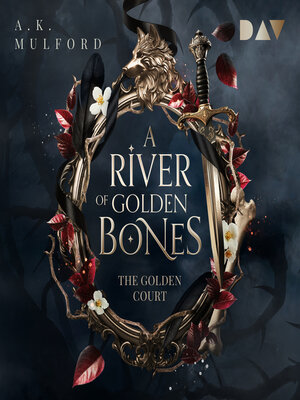 cover image of A River of Golden Bones--The Golden Court, Band 1 (Ungekürzt)